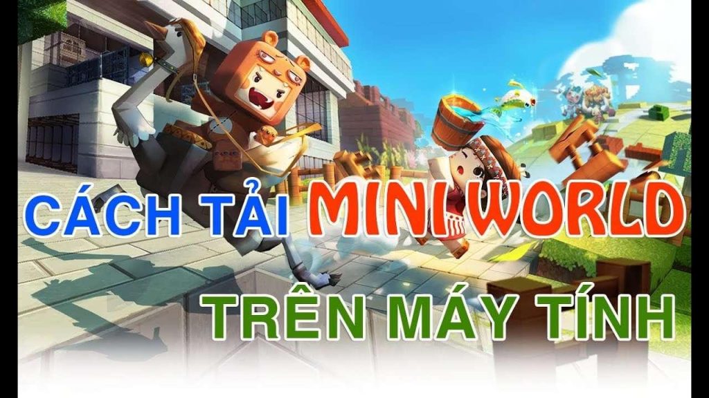 Cách tải game Mini World về máy miễn phí